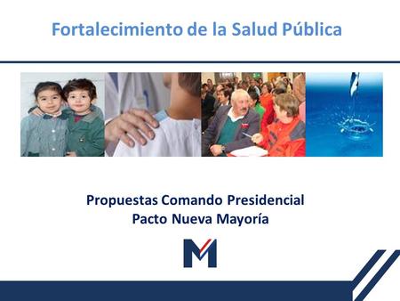 Propuestas Comando Presidencial Pacto Nueva Mayoría Fortalecimiento de la Salud Pública.