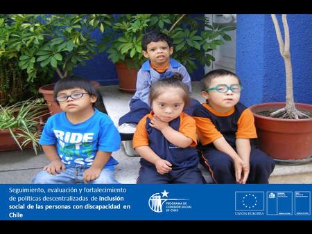 Seguimiento, evaluación y fortalecimiento de políticas descentralizadas de inclusión social de las personas con discapacidad en Chile.