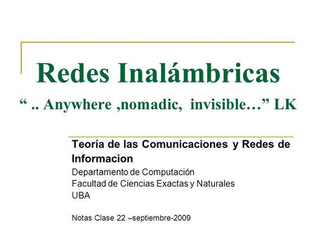 Redes Inalámbricas “ .. Anywhere ,nomadic, invisible…” LK