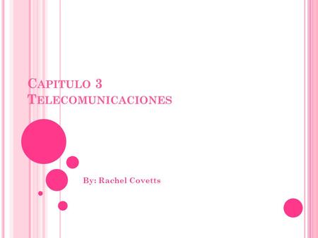 C APITULO 3 T ELECOMUNICACIONES By: Rachel Covetts.