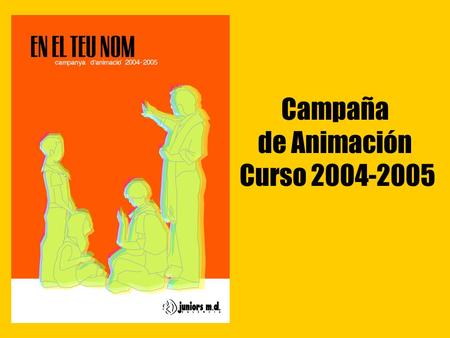 Campaña de Animación Curso 2004-2005. EL CONSILIARIO, UN REGALO DE DIOS ENCUENTRO DE CONSILIARIOS.