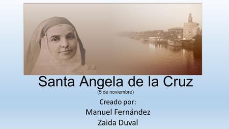 Santa Ángela de la Cruz (5 de noviembre)