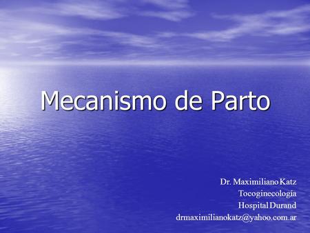 Mecanismo de Parto Dr. Maximiliano Katz Tocoginecología