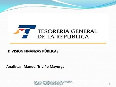 DIVISION FINANZAS PÚBLICAS Analista: Manuel Triviño Mayorga