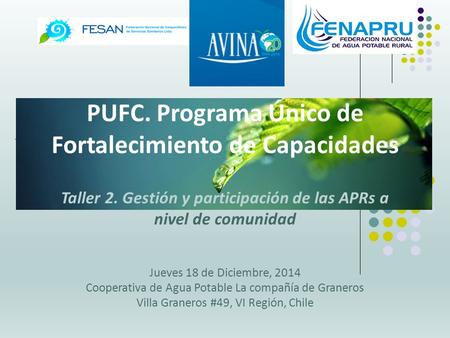 PUFC. Programa Único de Fortalecimiento de Capacidades Taller 2. Gestión y participación de las APRs a nivel de comunidad Jueves 18 de Diciembre, 2014.
