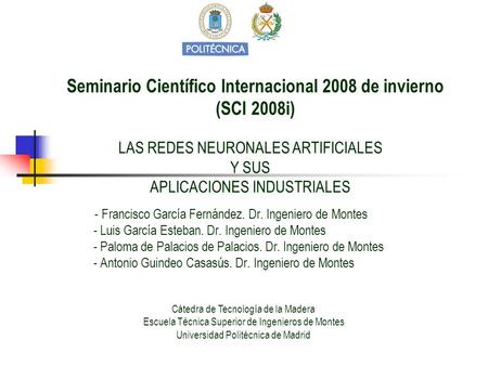Seminario Científico Internacional 2008 de invierno (SCI 2008i) - Francisco García Fernández. Dr. Ingeniero de Montes - Luis García Esteban. Dr. Ingeniero.