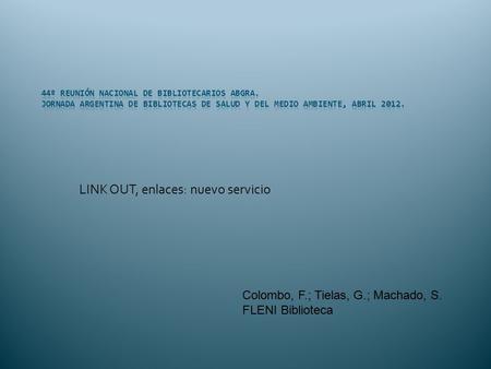 LINK OUT, enlaces: nuevo servicio Colombo, F.; Tielas, G.; Machado, S. FLENI Biblioteca.