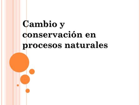 Cambio y conservación en procesos naturales