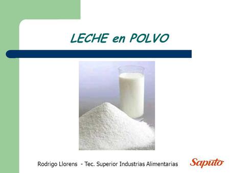 LECHE en POLVO Rodrigo Llorens - Tec. Superior Industrias Alimentarias.