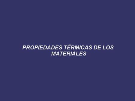 PROPIEDADES TÉRMICAS DE LOS MATERIALES