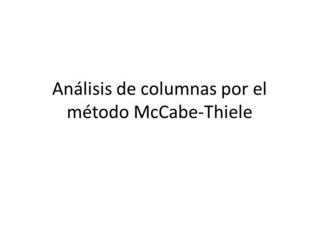 Análisis de columnas por el método McCabe-Thiele