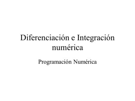 Diferenciación e Integración numérica