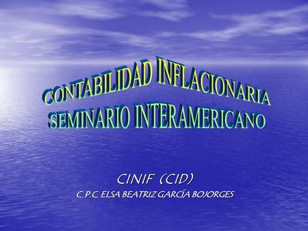 CINIF (CID) C.P.C. ELSA BEATRIZ GARCÍA BOJORGES. CONTABILIDAD INFLACIONARIA EN MÉXICO: BOLETÍN B-10BOLETÍN B-10 EMITIDO POR LA COMISIÓN DE PRINCIPIOS.