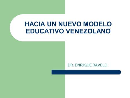 HACIA UN NUEVO MODELO EDUCATIVO VENEZOLANO