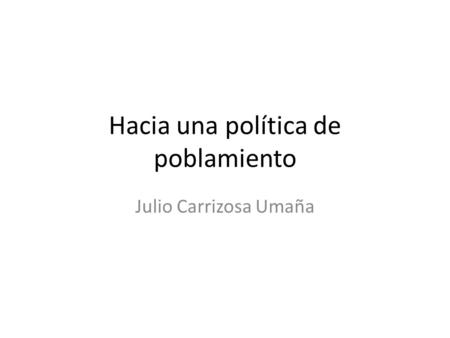 Hacia una política de poblamiento Julio Carrizosa Umaña.