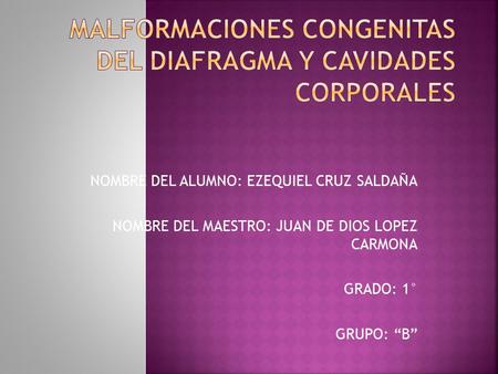 MALFORMACIONES CONGENITAS DEL DIAFRAGMA Y CAVIDADES CORPORALES
