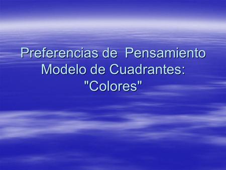 Preferencias de Pensamiento Modelo de Cuadrantes: Colores