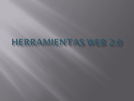¿Qué es la web 2.0 Web 2.0 y educación Tipos de herramientas web 2.0 Herramientas y ejemplos de aplicación ¿Dónde buscar aplicaciones Web 2.0?