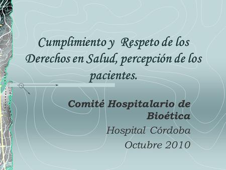 Comité Hospitalario de Bioética Hospital Córdoba Octubre 2010