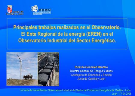 Principales trabajos realizados en el Observatorio. El Ente Regional de la energía (EREN) en el Observatorio Industrial del Sector Energético. Ricardo.