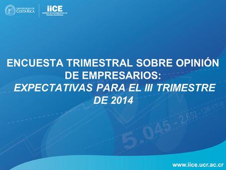 ENCUESTA TRIMESTRAL SOBRE OPINIÓN DE EMPRESARIOS: EXPECTATIVAS PARA EL III TRIMESTRE DE 2014.