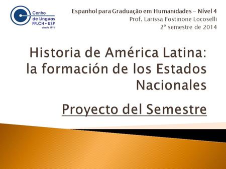 Espanhol para Graduação em Humanidades - Nível 4 Prof. Larissa Fostinone Locoselli 2º semestre de 2014.