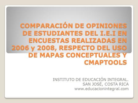 COMPARACIÓN DE OPINIONES DE ESTUDIANTES DEL I.E.I EN ENCUESTAS REALIZADAS EN 2006 y 2008, RESPECTO DEL USO DE MAPAS CONCEPTUALES Y CMAPTOOLS INSTITUTO.
