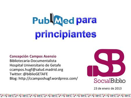 Concepción Campos Asensio Bibliotecaria-Documentalista Hospital Universitario de Getafe Blog: