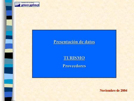 Presentación de datos TURISMOProveedores Noviembre de 2004.