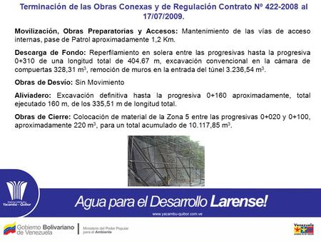 Terminación de las Obras Conexas y de Regulación Contrato Nº 422-2008 al 17/07/2009. Movilización, Obras Preparatorias y Accesos: Mantenimiento de las.