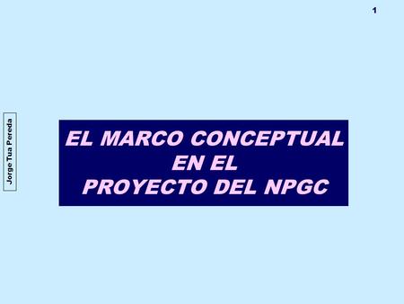 EL MARCO CONCEPTUAL EN EL PROYECTO DEL NPGC