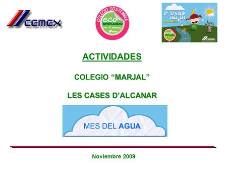 ACTIVIDADES MARJAL COLEGIO “MARJAL” LES CASES D’ALCANAR MES DEL AGUA Noviembre 2009.