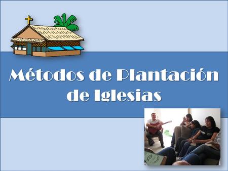 Métodos de Plantación de Iglesias.