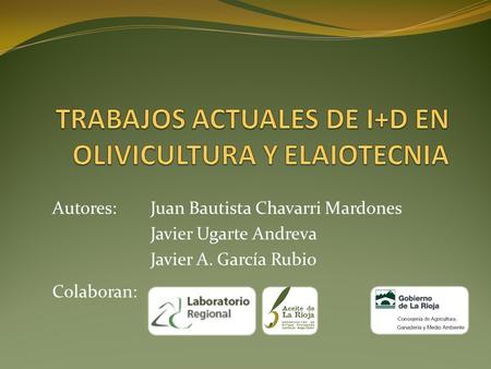 TRABAJOS ACTUALES DE I+D EN OLIVICULTURA Y ELAIOTECNIA