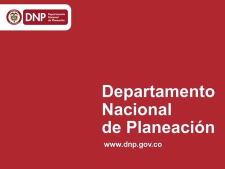 Departamento Nacional de Planeación www.dnp.gov.co.