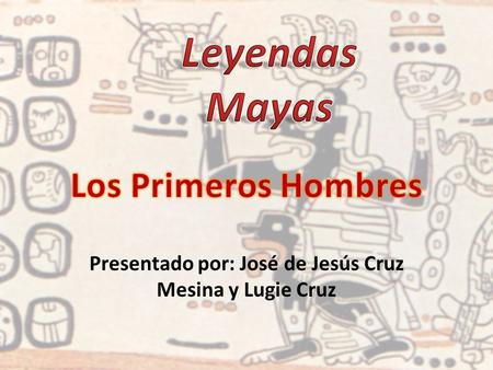 Presentado por: José de Jesús Cruz Mesina y Lugie Cruz.
