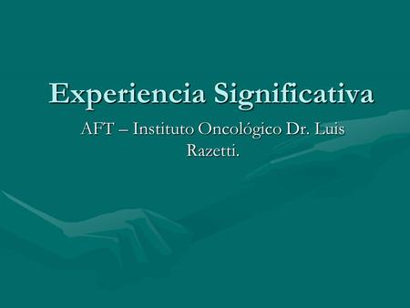 Experiencia Significativa AFT – Instituto Oncológico Dr. Luis Razetti.
