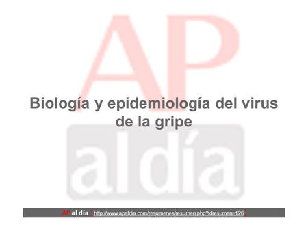 Biología y epidemiología del virus de la gripe AP al día [  ]
