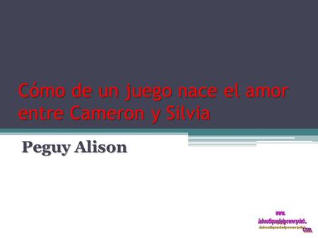 Cómo de un juego nace el amor entre Cameron y Silvia Peguy Alison.