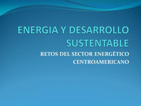 ENERGIA Y DESARROLLO SUSTENTABLE