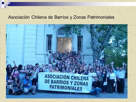 Asociación Chilena de Barrios y Zonas Patrimoniales.