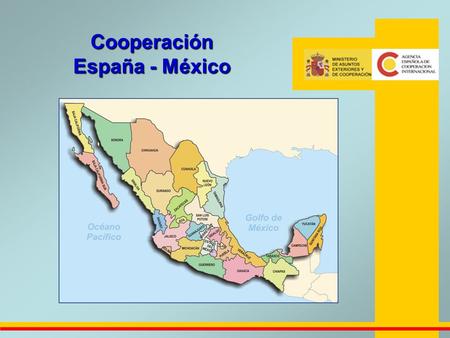 Cooperación España - México. MARCO CONCEPTUAL DE LA COOPERACION ESPAÑOLA Ley de Cooperación al Desarrollo (1998) Nuevo Plan Director de Cooperación (2005-2008).