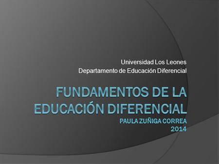 Fundamentos de la educación diferencial PAULA ZUÑIGA CORREA 2014