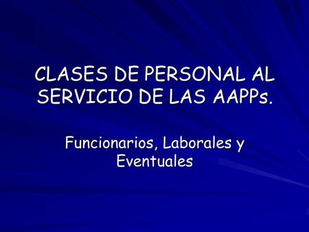 CLASES DE PERSONAL AL SERVICIO DE LAS AAPPs.