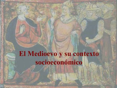 El Medioevo y su contexto socioeconómico