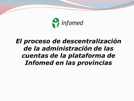 El proceso de descentralización de la administración de las cuentas de la plataforma de Infomed en las provincias.