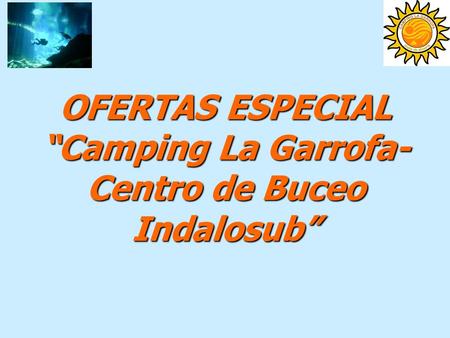OFERTAS ESPECIAL “Camping La Garrofa-Centro de Buceo Indalosub”