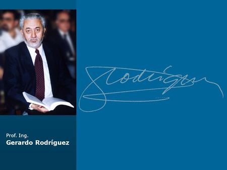 Prof. Ing. Gerardo Rodríguez. Prof. Ing. Gerardo Rodríguez.