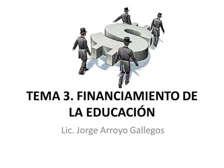 TEMA 3. FINANCIAMIENTO DE LA EDUCACIÓN
