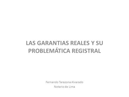 LAS GARANTIAS REALES Y SU PROBLEMÁTICA REGISTRAL